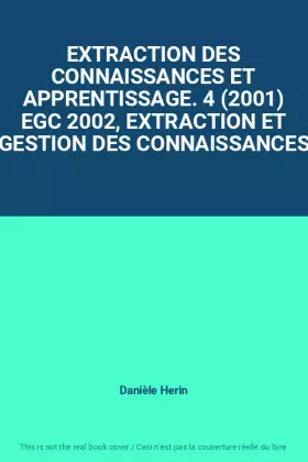 Couverture du produit · EXTRACTION DES CONNAISSANCES ET APPRENTISSAGE. 4 (2001) EGC 2002, EXTRACTION ET GESTION DES CONNAISSANCES
