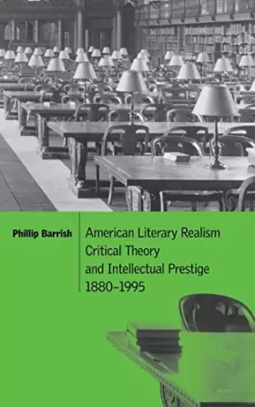 Couverture du produit · American Literary Realism, Critical Theory, and Intellectual Prestige, 1880–1995