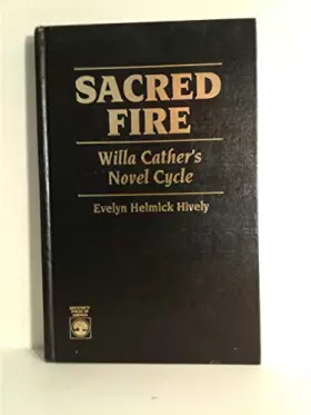 Couverture du produit · Sacred Fire: Willa Cather's Novel Cycle