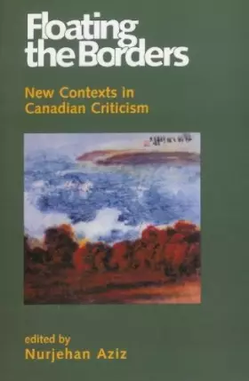 Couverture du produit · Floating the Borders: New Contexts in Canadian Literature