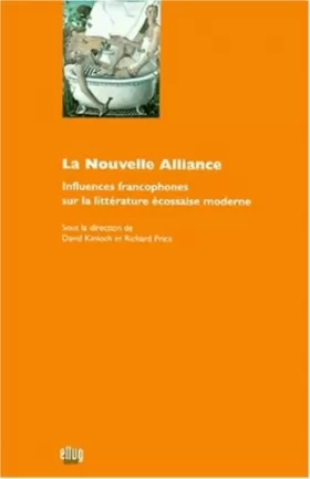 Couverture du produit · La Nouvelle Alliance : Influences francophones sur la littérature écossaise moderne