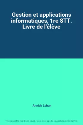 Couverture du produit · Gestion et applications informatiques, 1re STT. Livre de l'élève