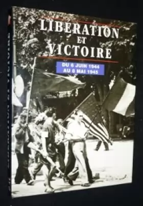 Couverture du produit · Libération et victoire : Du 6 juin 1944 au 8 mai 1945.