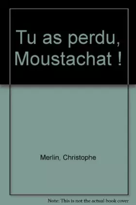 Couverture du produit · Tu as perdu, Moustachat !