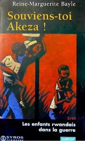 Couverture du produit · Souviens-toi Akeza ! : Les enfants rwandais dans la guerre