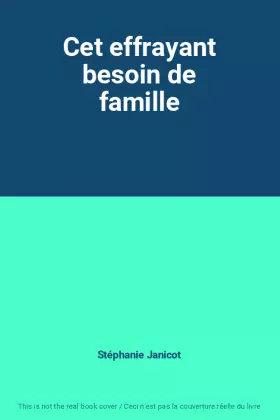 Couverture du produit · Cet effrayant besoin de famille