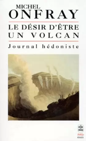 Couverture du produit · Journal hédoniste : Tome 1, Le désir d'être un volcan