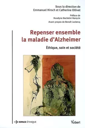 Couverture du produit · Repenser ensemble la maladie d'Alzheimer : Ethique, soin et société