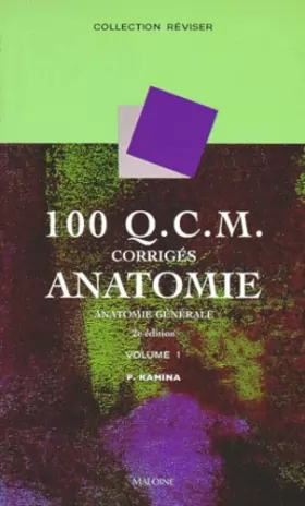 Couverture du produit · 100 Q.C.M. corrigés d'anatomie, tome 1 : Anatomie générale, 2e édition