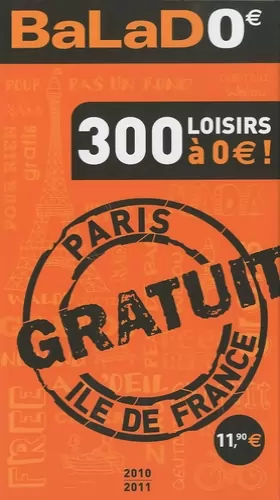 Couverture du produit · BALAD'0 Guide Ile-de-France 2010-2011 - 300 loisirs gratuits à Paris et en Ile-de-France