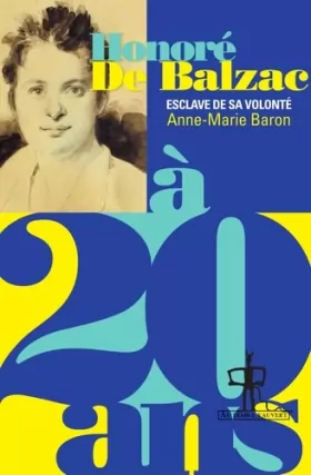 Couverture du produit · Honoré de Balzac à 20 ans : Esclave de sa volonté