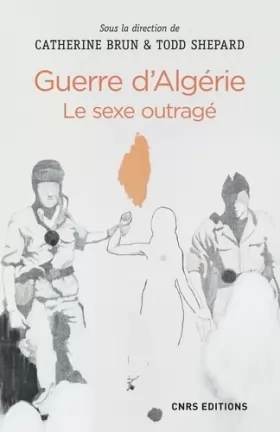 Couverture du produit · Guerre d'Algérie : le sexe outragé