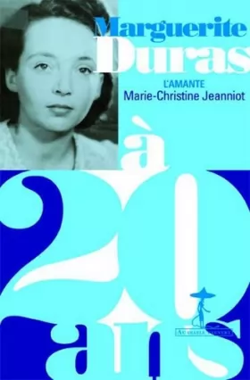 Couverture du produit · Marguerite Duras à 20 ans : L'amante