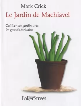 Couverture du produit · Le Jardin de Machiavel : Cultiver son jardin avec les grands écrivains