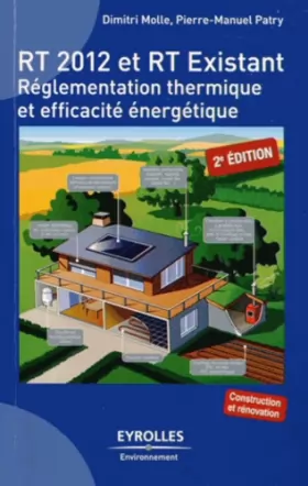 Couverture du produit · RT 2012 et RT existant réglementation thermique et efficacité énergétique: construction et rénovation. RT  réglementation therm