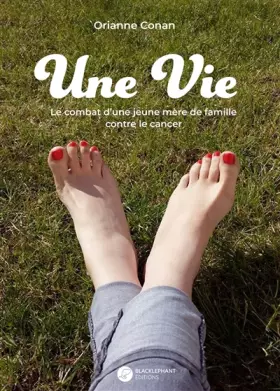 Couverture du produit · Une vie: Le combat d'une jeune mère de famille contre le cancer