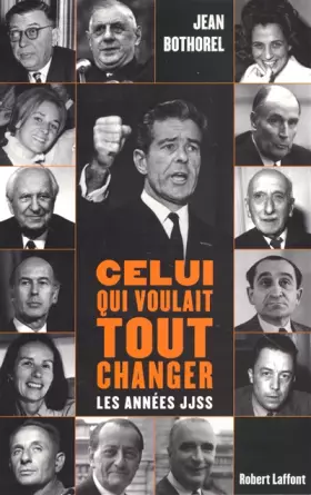 Couverture du produit · Celui qui voulait tout changer : Les années JJSS