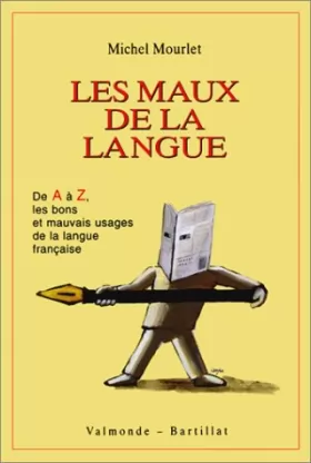 Couverture du produit · Les Maux de la langue. De A à Z, les bons et mauvais usages de la langue française