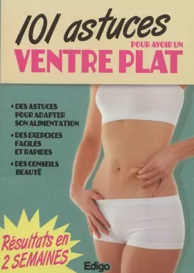 Couverture du produit · 101 astuces pour avoir un ventre plat : Des astuces pour adapter son alimentation, des exercies faciles et rapides, des conseil