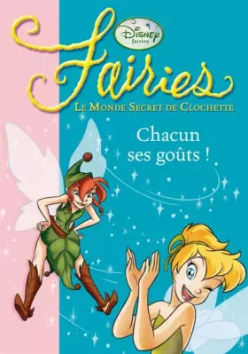 Couverture du produit · Fairies - Le Monde Secret de Clochette, Tome 6 : Chacun ses goûts !