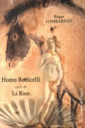 Couverture du produit · Homo Botticelli suivi de La Rose