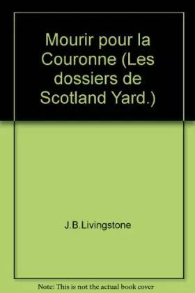 Couverture du produit · Mourir pour la Couronne (Les dossiers de Scotland Yard.)