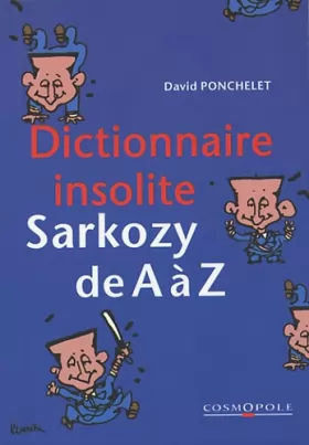 Couverture du produit · Dictionnaire insolite : Sarkozy de A à Z