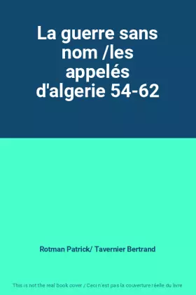 Couverture du produit · La guerre sans nom /les appelés d'algerie 54-62