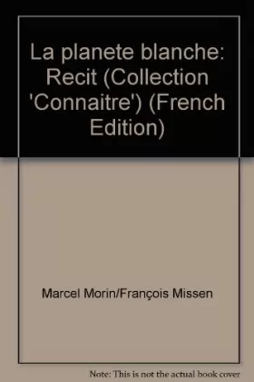 Couverture du produit · La planete blanche: Recit (Collection 'Connaitre') (French Edition)