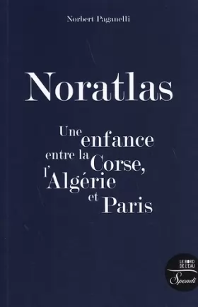 Couverture du produit · Noratlas: Une enfance entre la Corse, l'Algérie et Paris