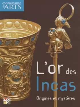 Couverture du produit · Connaissance des Arts, Hors-série N° 467 : L'or des Incas, origines et mystères