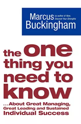 Couverture du produit · The One Thing You Need to Know: ... About Great Managing, Great Leading and Sustained Individual Success