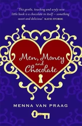 Couverture du produit · Men, Money and Chocolate: What more could there be to life?