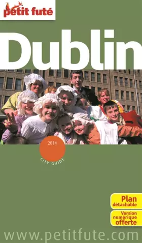 Couverture du produit · DUBLIN 2014 PETIT FUTE + PLAN + CE GUIDE OFFERT EN VERSION NUMERIQUE