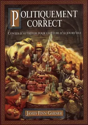 Couverture du produit · Politiquement correct : Contes d'autrefois pour lecteurs d'aujourd'hui