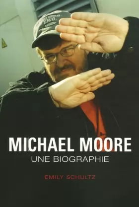 Couverture du produit · Michael moore. une biographie.