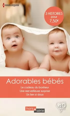 Couverture du produit · Adorables bébés: Le cadeau du bonheur-Une merveilleuse surprise-Un lien si doux
