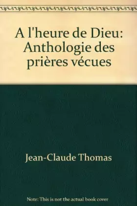 Couverture du produit · À l'heure de Dieu : Anthologie des prières vécues