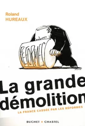 Couverture du produit · La grande démolition : La France cassée par les réformes