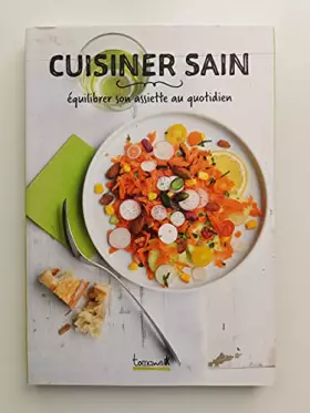 Couverture du produit · cuisiner sain equilibrer son assiette au quotidien