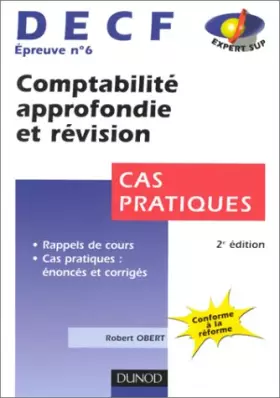 Couverture du produit · Comptabilité approfondie et révision: épreuve no. 6 : DECF, cas pratiques