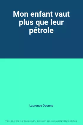 Couverture du produit · Mon enfant vaut plus que leur pétrole