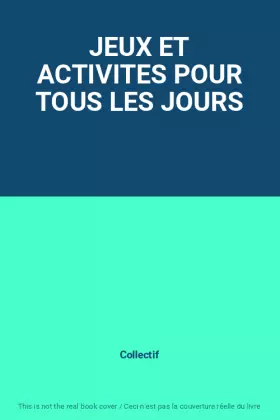 Couverture du produit · JEUX ET ACTIVITES POUR TOUS LES JOURS
