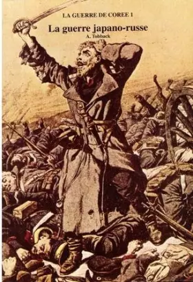 Couverture du produit · La guerre japano-russe. La guerre de Corée 1