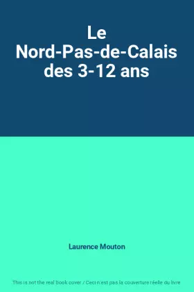 Couverture du produit · Le Nord-Pas-de-Calais des 3-12 ans