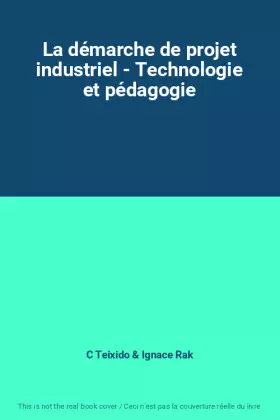 Couverture du produit · La démarche de projet industriel - Technologie et pédagogie