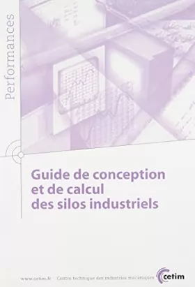 Couverture du produit · Guide de conception et de calcul des silos industriels (Performances, résultats des actions collectives, 9P14)