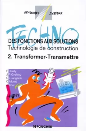 Couverture du produit · Des fonctions aux solutions : technologie de construction, tome 2 : transformer - transmettre