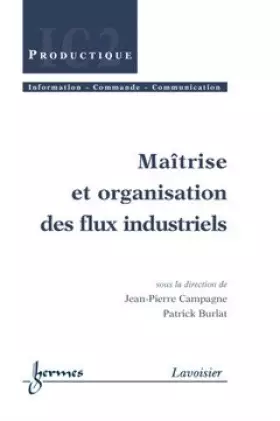 Couverture du produit · MAITRISE ET ORGANISATION DES FLUX INDUSTRIELS