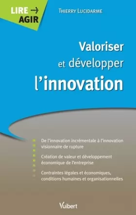 Couverture du produit · Valoriser et développer l'innovation: De l'innovation incrémentale à l'innovation visionnaire de rupture